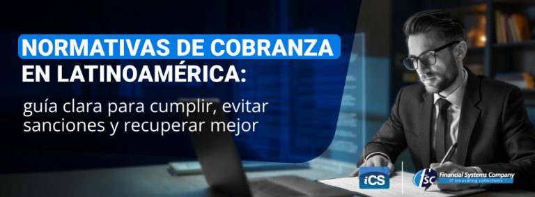 Normativas de cobranza en Latinoamérica: guía clara para cumplir, evitar sanciones y recuperar mejor